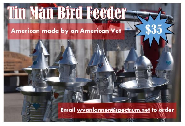 Order your Tin Man Bird Feeder by emailing wvanlannen@spectrum.net